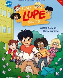 Koffer-Klau im Klassenzimmer / Team Lupe ermittelt Bd.3