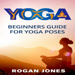Yoga: Beginners Guide for Yoga Poses , Hörbuch, Digital, ungekürzt, 42min