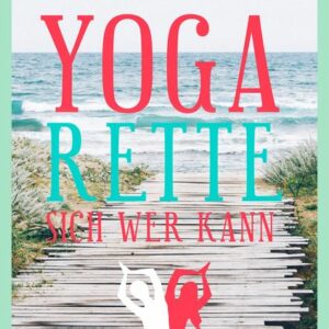 Yoga rette sich wer kann (Sommer-Edition)