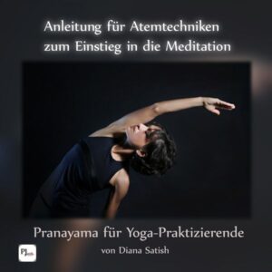 Anleitung für Atemtechniken zum Einstieg in die Meditation: Pranayama für Yoga-Praktizierende