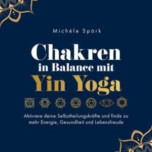 Chakren in Balance mit Yin Yoga