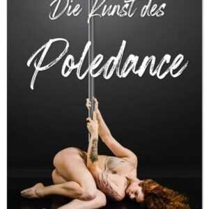 Die Kunst des Poledance (Tischkalender 2024 DIN A5 hoch), CALVENDO Monatskalender