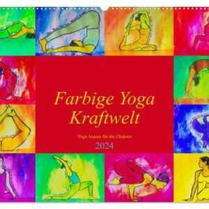 Farbige Yoga Kraftwelt - Yoga Asanas für die Chakren (Wandkalender 2024 DIN A2 quer), CALVENDO Monatskalender