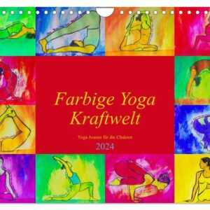 Farbige Yoga Kraftwelt - Yoga Asanas für die Chakren (Wandkalender 2024 DIN A4 quer), CALVENDO Monatskalender
