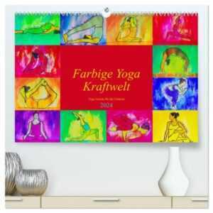 Farbige Yoga Kraftwelt - Yoga Asanas für die Chakren (hochwertiger Premium Wandkalender 2024 DIN A2 quer), Kunstdruck in Hochglanz