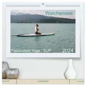 Faszination Yoga - SUP (hochwertiger Premium Wandkalender 2024 DIN A2 quer), Kunstdruck in Hochglanz