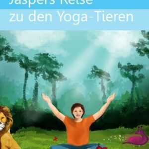 Jaspers Reise zu den Yoga-Tieren/ Jasper's Journey to the Yoga-Animals