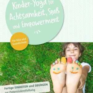Kinder-Yoga für Achtsamkeit, Spaß und Empowerment