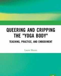 Queering and Cripping the "Yoga Body"