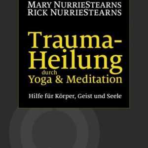 Trauma-Heilung durch Yoga und Meditation