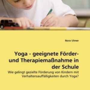 Ulmer, N: Yoga - geeignete Förder- und Therapiemaßnahme in d