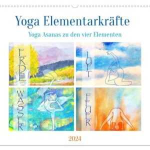 Yoga Elementarkräfte - Yoga Asanas zu den vier Elementen (Wandkalender 2024 DIN A2 quer), CALVENDO Monatskalender