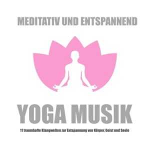 Yoga Musik - meditativ und entspannend