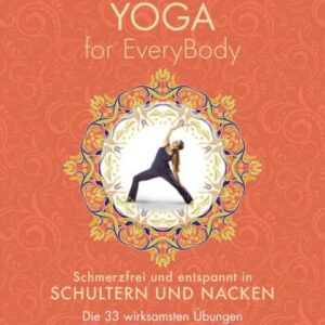 Yoga for EveryBody - schmerzfrei und entspannt in Schultern und Nacken