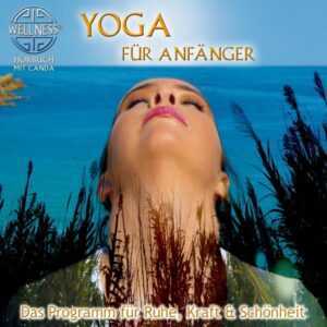 Yoga für Anfänger - Das Programm für Ruhe, Kraft & Schönheit