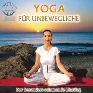 Yoga für Unbewegliche - Der besonders schonende Einstieg