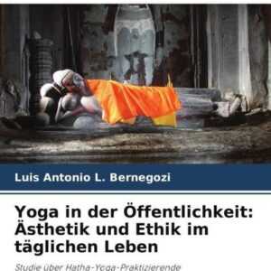 Yoga in der Öffentlichkeit: Ästhetik und Ethik im täglichen Leben