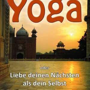 Yoga oder Liebe deinen Nächsten als dein Selbst