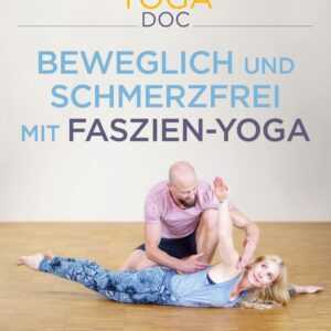 Der Yoga-Doc - Beweglich und schmerzfrei mit Faszien-Yoga