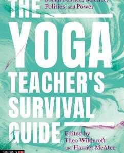 The Yoga Teacher's Survival Guide