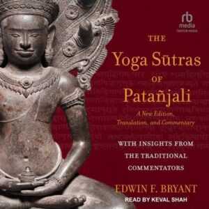 Yoga Sūtras of Patañjali: A New Edition, Translation, and Commentary