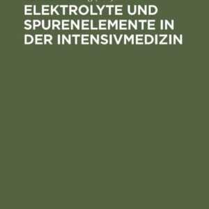 Elektrolyte und Spurenelemente in der Intensivmedizin