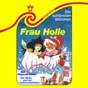 Frau Holle / Die Hirtin und der Schornsteinfeger / Der fliegende Koffer