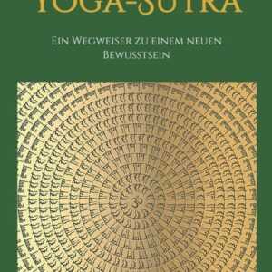 Patanjalis Yoga-Sutra: Ein Wegweiser zu einem neuen Bewusstsein