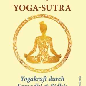 Patañjalis Yoga-Sutra - Yogakraft durch Samadhi & Sidhis