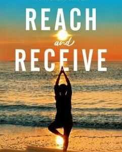Reach and Receive: A 50-Year Yoga Somatic Journey From Chaos to Calm : A 50-Year Yoga Somatic Journey (eBook, ePUB)