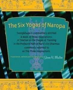 The Six Yogas of Naropa: Tsongkhapa's Commentary Entitled a Book of Three Inspirations: A Treatise on the Stages of Training in the Profound Pa
