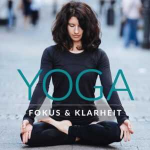 Yoga - Fokus und Klarheit