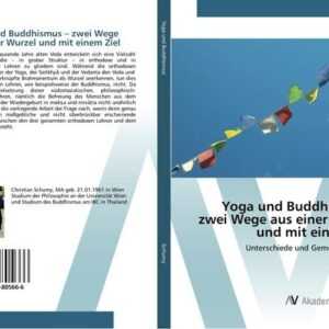 Yoga und Buddhismus ¿ zwei Wege aus einer Wurzel und mit einem Ziel
